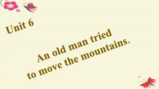 八年级英语下册 Unit 6 An old man tried to move the mounta