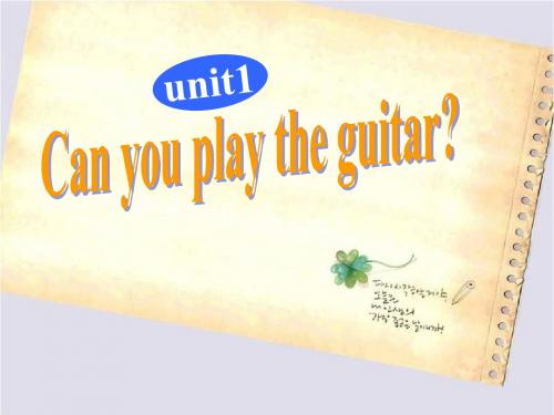 七年级下册unit 1-1 can_you_play_the_guitar...