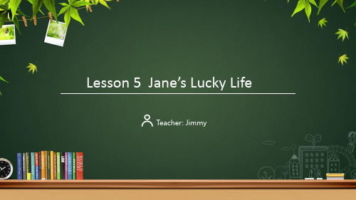 Lesson5Jane'sLuckyLife课件冀教版英语九年级全册