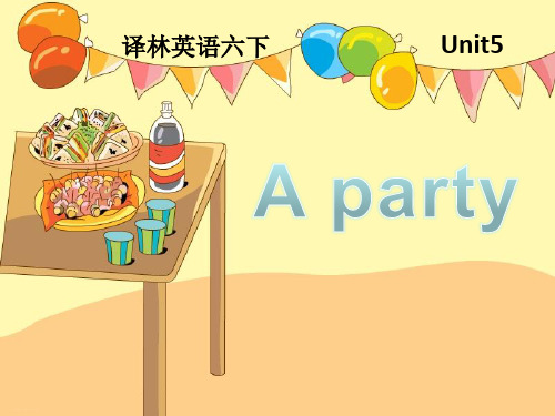 六年级下册英语课件Unit5 A party(第4课时) ｜译林版(三起) (共20张PPT)