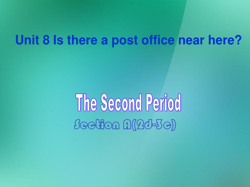名师精品1 Unit 8 Is there a post office near here Section A 2d3c 课件.ppt