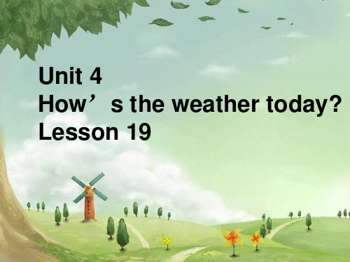 四年级上册英语课件-Unit 4 How's the weather today Lesson 19