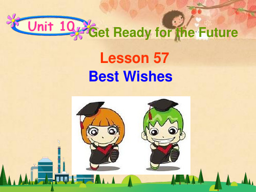 冀教版九年级英语 Unit 10 Lesson 57《Best Wishes》(共22张PPT)