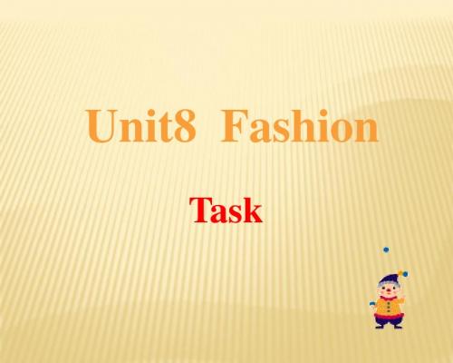 Unit 8 Fashion Task 精辟课件 (牛津译林版七年级上)