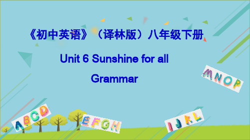 八年级英语下册Unit6SunshineforallGrammar课件