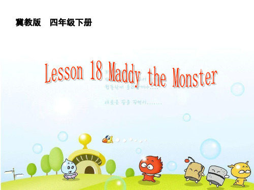 新冀教版三年级起点四年级英语下册《Unit 3 All about Me  Lesson 18 Maddy the Monster》课件_8