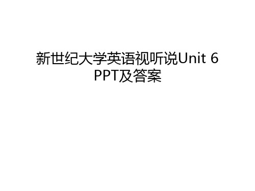 新世纪大学英语视听说Unit 6 PPT及答案学习资料