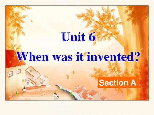 英语人教版九年级上册：Unit_6_When_was_it_invented_课件