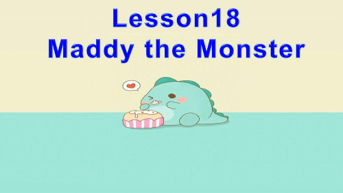 新冀教版三年级起点四年级英语下册《Unit 3 All about Me  Lesson 18 Maddy the Monster》课件_2