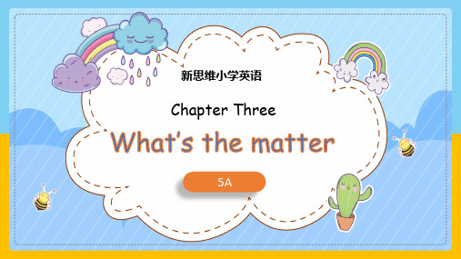 5A Chapter 3 What’s the matter 课件(新思维小学英语)