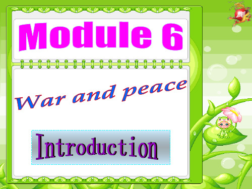 外研版选修六Module6WarandPeaceIntroduction课件