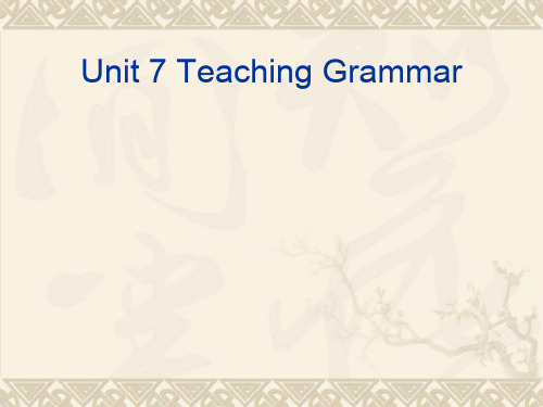 英语教学法unit7-teaching-grammar