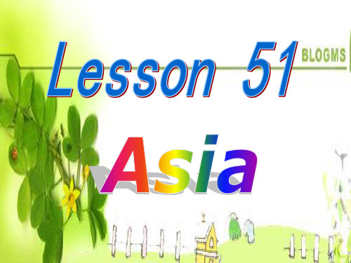 冀教版八年级英语下册Unit7 Lesson 51Asia精品课件