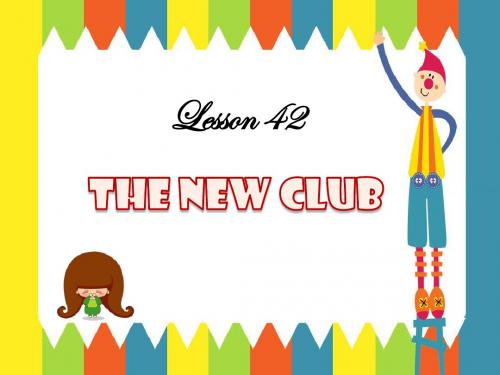 冀教英语八上Unit 7 Lesson 42 The New Club 课件